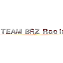 ＴＥＡＭ ＢＲＺ Ｒａｃｉｎｇ (TBR)