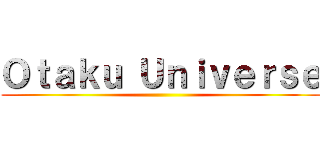 Ｏｔａｋｕ Ｕｎｉｖｅｒｓｅ ()