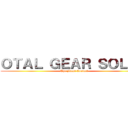 ＯＴＡＬ ＧＥＡＲ ＳＯＬＩＤ (    The First Contact )