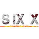 ＳＩＸ Ｘ (friend　of  best)