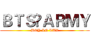 ＢＴＳ💖ＡＲＭＹ (BOY IN LUV)