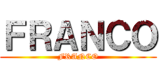 ＦＲＡＮＣＯ (FRANCO)
