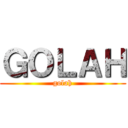 ＧＯＬＡＨ (golah)