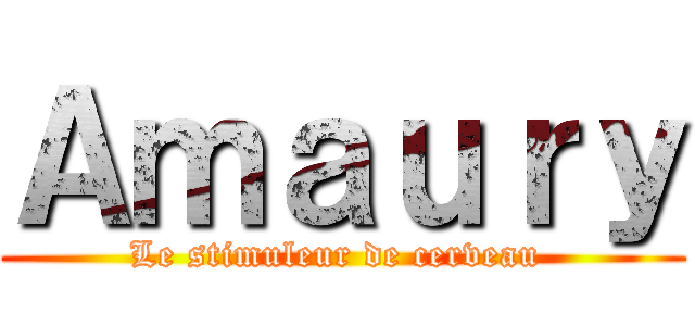 Ａｍａｕｒｙ (Le stimuleur de cerveau )
