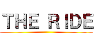 ＴＨＥ ＲＩＤＥ ()