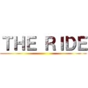 ＴＨＥ ＲＩＤＥ ()