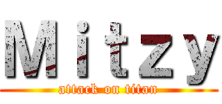 Ｍｉｔｚｙ (attack on titan)