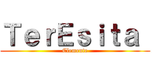 ＴｅｒＥｓｉｔａ  (Clemente)