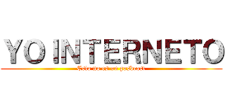 ＹＯＩＮＴＥＲＮＥＴＯ (Esto no es un posdcast)