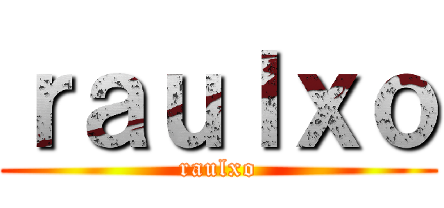 ｒａｕｌｘｏ (raulxo)