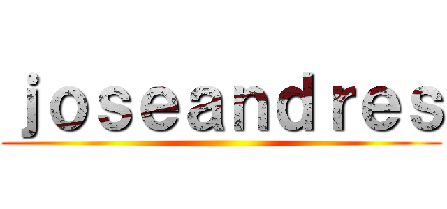 ｊｏｓｅａｎｄｒｅｓ ()