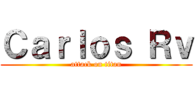 Ｃａｒｌｏｓ Ｒｖ (attack on titan)