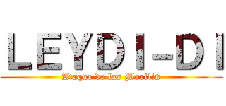 ＬＥＹＤＩ－ＤＩ (Ataque de las Marilin)