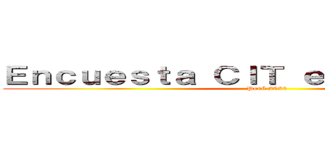 Ｅｎｃｕｅｓｔａ ＣＩＴ ｅｌｅｃｃｉｏｎｅｓ (Perú 2021)