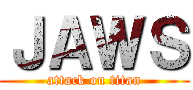 ＪＡＷＳ (attack on titan)