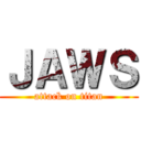 ＪＡＷＳ (attack on titan)