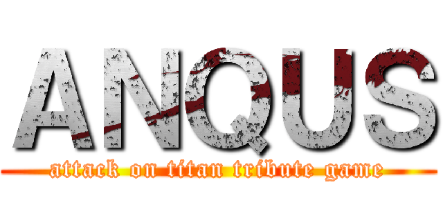 ＡＮＱＵＳ (attack on titan tribute game)
