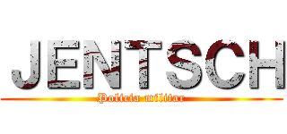 ＪＥＮＴＳＣＨ (Policia militar)