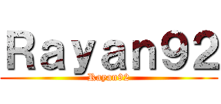 Ｒａｙａｎ９２ (Rayan92)