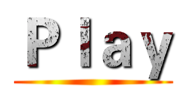Ｐｌａｙ ()