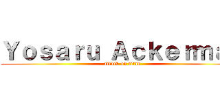 Ｙｏｓａｒｕ Ａｃｋｅｒｍａｎ (attack on titan)