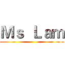 Ｍｓ  Ｌａｍ ()