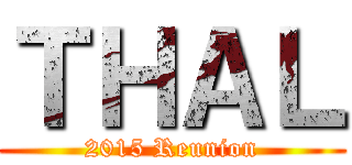 ＴＨＡＬ (2015 Reunion)