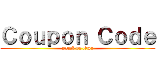 Ｃｏｕｐｏｎ Ｃｏｄｅ (attack on titan)