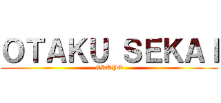 ＯＴＡＫＵ ＳＥＫＡＩ (GRUPO)