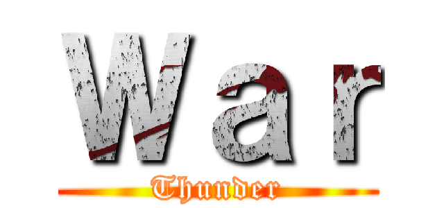 Ｗａｒ (Thunder)