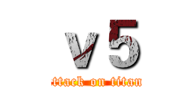 ｖ５ (attack on titan)