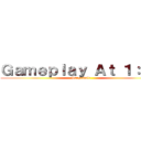 Ｇａｍｅｐｌａｙ Ａｔ １：３２ (Burgendale)