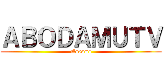 ＡＢＯＤＡＭＵＴＶ (abodamu)