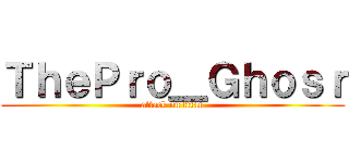 ＴｈｅＰｒｏ＿Ｇｈｏｓｒ (attack on titan)