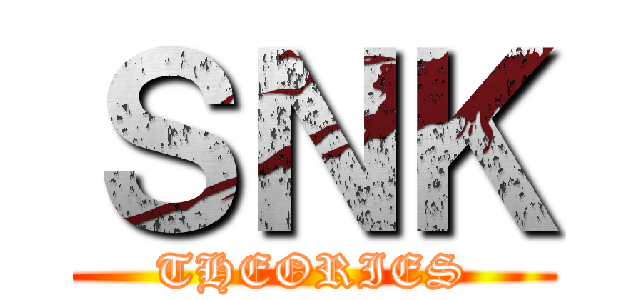 ＳＮＫ (THEORIES)