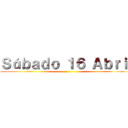 Ｓáｂａｄｏ １６ Ａｂｒｉｌ ()