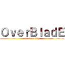 ＯｖｅｒＢｌａｄＥ (attack on Sky)