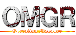 ＯＭＧＲ (Operation Manager)