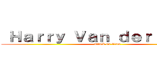  Ｈａｒｒｙ Ｖａｎ ｄｅｒ Ｋｌｏｏｔ (attack on titan)