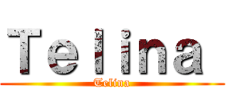 Ｔｅｌｉｎａ  (Telina)