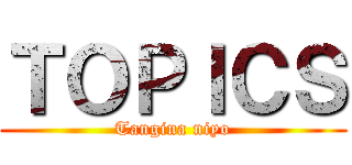 ＴＯＰＩＣＳ (Tangina niyo)