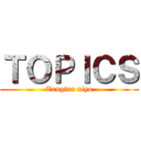ＴＯＰＩＣＳ (Tangina niyo)