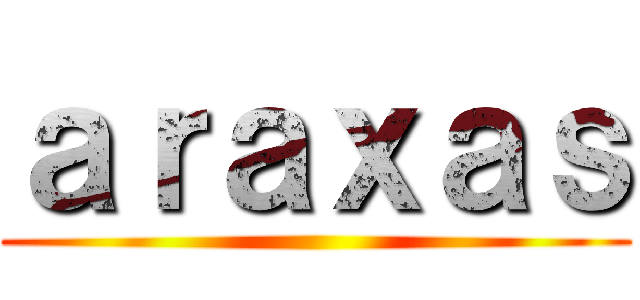 ａｒａｘａｓ ()