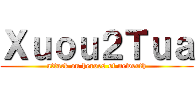 Ｘｕｏｕ２Ｔｕａ (attack on heroes of newerth)