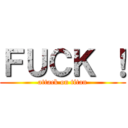 ＦＵＣＫ ！ (attack on titan)