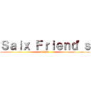 Ｓａｉｘ Ｆｒｉｅｎｄ\'ｓ (SXFR)