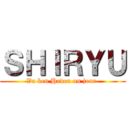 ＳＨＩＲＹＵ (Va ken Haden un jour )