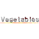 Ｖｅｇｅｔａｂｌｅｓ (It\'s Good for health)