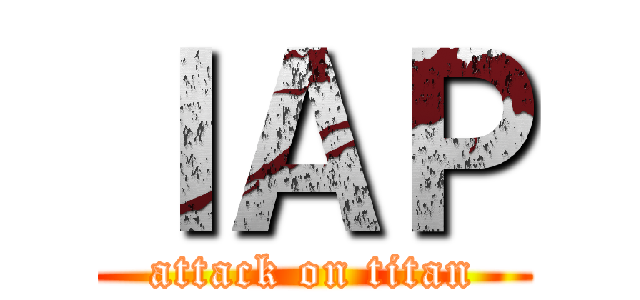 ＩＡＰ (attack on titan)