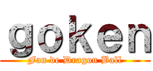 ｇｏｋｅｎ (Fan de Dragon Ball)